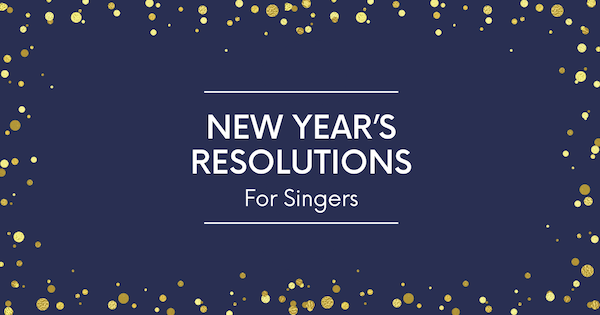 New Year's resolutions for singers